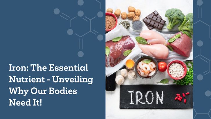 Iron: The Essential Nutrient - Unveiling Why Our Bodies Need It!